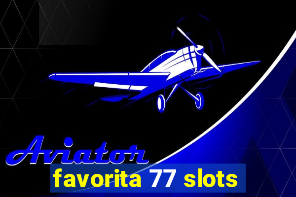 favorita 77 slots